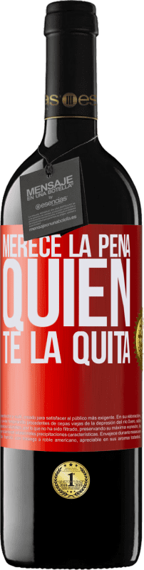 39,95 € Envío gratis | Vino Tinto Edición RED MBE Reserva Merece la pena quien te la quita Etiqueta Roja. Etiqueta personalizable Reserva 12 Meses Cosecha 2015 Tempranillo