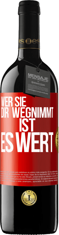 39,95 € Kostenloser Versand | Rotwein RED Ausgabe MBE Reserve Wer sie dir wegnimmt ist es wert Rote Markierung. Anpassbares Etikett Reserve 12 Monate Ernte 2015 Tempranillo