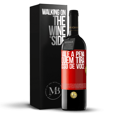 «Vale a pena quem tira isso de você» Edição RED MBE Reserva