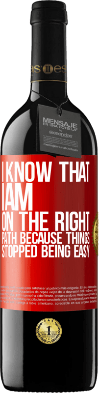 39,95 € Free Shipping | Red Wine RED Edition MBE Reserve I know that I am on the right path because things stopped being easy Red Label. Customizable label Reserve 12 Months Harvest 2014 Tempranillo