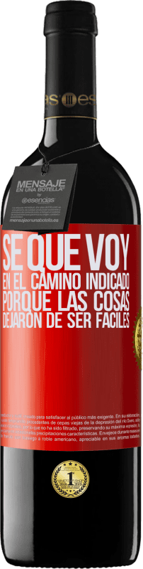 39,95 € Envío gratis | Vino Tinto Edición RED MBE Reserva Sé que voy en el camino indicado porque las cosas dejaron de ser fáciles Etiqueta Roja. Etiqueta personalizable Reserva 12 Meses Cosecha 2015 Tempranillo