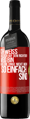 39,95 € Kostenloser Versand | Rotwein RED Ausgabe MBE Reserve Ich weiß, dass ich auf dem richtigen Weg bin, weil die Dinge nicht mehr so einfach sind Rote Markierung. Anpassbares Etikett Reserve 12 Monate Ernte 2015 Tempranillo