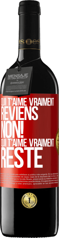 39,95 € Envoi gratuit | Vin rouge Édition RED MBE Réserve Qui t'aime vraiment, reviens. Non! Qui t'aime vraiment reste Étiquette Rouge. Étiquette personnalisable Réserve 12 Mois Récolte 2015 Tempranillo