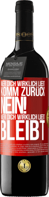 39,95 € Kostenloser Versand | Rotwein RED Ausgabe MBE Reserve Wer dich wirklich liebt, komm zurück. Nein! Wer dich wirklich liebt, bleibt Rote Markierung. Anpassbares Etikett Reserve 12 Monate Ernte 2014 Tempranillo