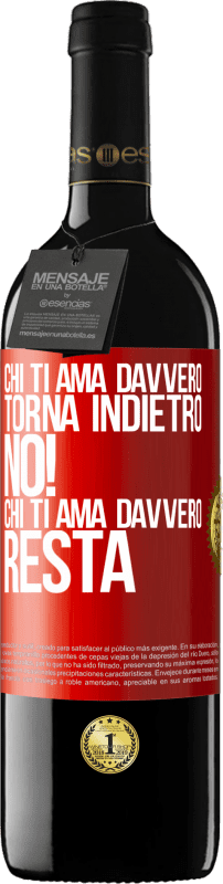 39,95 € Spedizione Gratuita | Vino rosso Edizione RED MBE Riserva Chi ti ama davvero, torna indietro. No! Chi ti ama davvero, resta Etichetta Rossa. Etichetta personalizzabile Riserva 12 Mesi Raccogliere 2015 Tempranillo