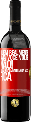 39,95 € Envio grátis | Vinho tinto Edição RED MBE Reserva Quem realmente ama você, volte. Não! Quem realmente ama você, fica Etiqueta Vermelha. Etiqueta personalizável Reserva 12 Meses Colheita 2015 Tempranillo