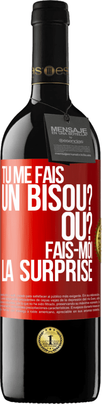 39,95 € Envoi gratuit | Vin rouge Édition RED MBE Réserve Tu me fais un bisou? Où? Fais-moi la surprise Étiquette Rouge. Étiquette personnalisable Réserve 12 Mois Récolte 2015 Tempranillo