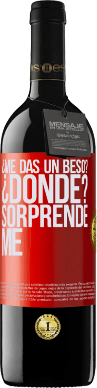 39,95 € Envío gratis | Vino Tinto Edición RED MBE Reserva ¿Me das un beso? ¿Dónde? Sorpréndeme Etiqueta Roja. Etiqueta personalizable Reserva 12 Meses Cosecha 2015 Tempranillo