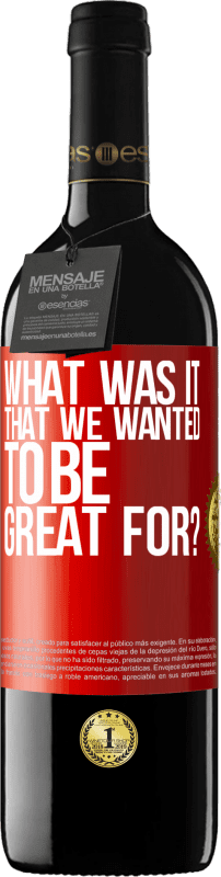 39,95 € Бесплатная доставка | Красное вино Издание RED MBE Бронировать для чего мы хотели быть великими? Красная метка. Настраиваемая этикетка Бронировать 12 Месяцы Урожай 2014 Tempranillo