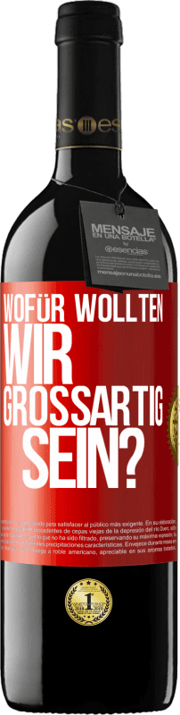 39,95 € Kostenloser Versand | Rotwein RED Ausgabe MBE Reserve Wofür wollten wir großartig sein? Rote Markierung. Anpassbares Etikett Reserve 12 Monate Ernte 2015 Tempranillo