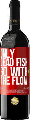 39,95 € Free Shipping | Red Wine RED Edition MBE Reserve Only dead fish go with the flow Red Label. Customizable label Reserve 12 Months Harvest 2016 Tempranillo