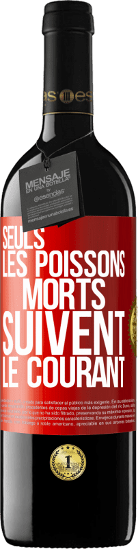 39,95 € Envoi gratuit | Vin rouge Édition RED MBE Réserve Seuls les poissons morts suivent le courant Étiquette Rouge. Étiquette personnalisable Réserve 12 Mois Récolte 2015 Tempranillo