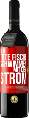 39,95 € Kostenloser Versand | Rotwein RED Ausgabe MBE Reserve Nur tote Fische schwimmen mit dem Strom Rote Markierung. Anpassbares Etikett Reserve 12 Monate Ernte 2015 Tempranillo