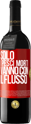 39,95 € Spedizione Gratuita | Vino rosso Edizione RED MBE Riserva Solo i pesci morti vanno con il flusso Etichetta Rossa. Etichetta personalizzabile Riserva 12 Mesi Raccogliere 2016 Tempranillo