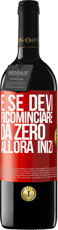 39,95 € Spedizione Gratuita | Vino rosso Edizione RED MBE Riserva E se devi ricominciare da zero, allora inizi Etichetta Rossa. Etichetta personalizzabile Riserva 12 Mesi Raccogliere 2015 Tempranillo