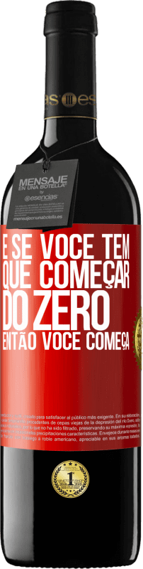 39,95 € Envio grátis | Vinho tinto Edição RED MBE Reserva E se você tem que começar do zero, então você começa Etiqueta Vermelha. Etiqueta personalizável Reserva 12 Meses Colheita 2015 Tempranillo