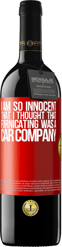 39,95 € Free Shipping | Red Wine RED Edition MBE Reserve I am so innocent that I thought that fornicating was a car company Red Label. Customizable label Reserve 12 Months Harvest 2015 Tempranillo