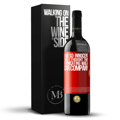 «I am so innocent that I thought that fornicating was a car company» RED Edition MBE Reserve