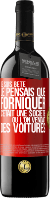 39,95 € Envoi gratuit | Vin rouge Édition RED MBE Réserve Je suis bête; je pensais que forniquer c'était une société où l'on vendait des voitures Étiquette Rouge. Étiquette personnalisable Réserve 12 Mois Récolte 2014 Tempranillo