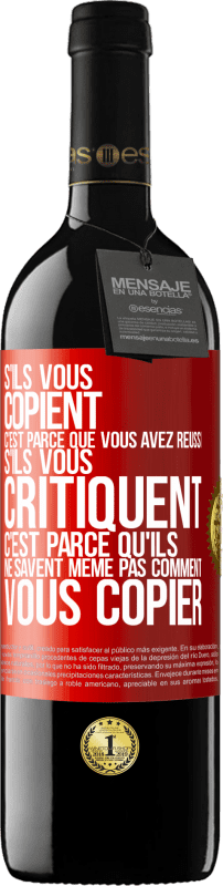 39,95 € Envoi gratuit | Vin rouge Édition RED MBE Réserve S'ils vous copient c'est parce que vous avez réussi. S'ils vous critiquent c'est parce qu'ils ne savent même pas comment vous co Étiquette Rouge. Étiquette personnalisable Réserve 12 Mois Récolte 2015 Tempranillo