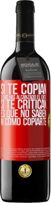 39,95 € Envío gratis | Vino Tinto Edición RED MBE Reserva Si te copian, es que has alcanzado el éxito. Si te critican, es que no saben ni como copiarte Etiqueta Roja. Etiqueta personalizable Reserva 12 Meses Cosecha 2014 Tempranillo