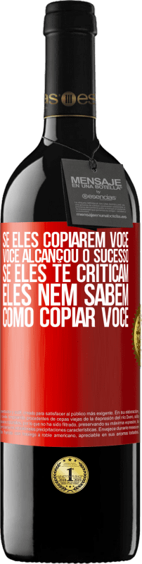 39,95 € Envio grátis | Vinho tinto Edição RED MBE Reserva Se eles copiarem você, você alcançou o sucesso. Se eles te criticam, eles nem sabem como copiar você Etiqueta Vermelha. Etiqueta personalizável Reserva 12 Meses Colheita 2016 Tempranillo