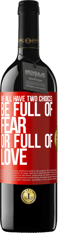 39,95 € 免费送货 | 红酒 RED版 MBE 预订 我们都有两种选择：充满恐惧或充满爱 红色标签. 可自定义的标签 预订 12 个月 收成 2014 Tempranillo