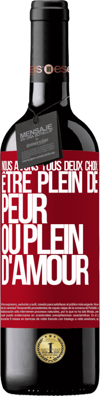 39,95 € Envoi gratuit | Vin rouge Édition RED MBE Réserve Nous avons tous deux choix: être plein de peur ou plein d'amour Étiquette Rouge. Étiquette personnalisable Réserve 12 Mois Récolte 2015 Tempranillo