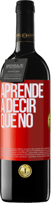 39,95 € Envío gratis | Vino Tinto Edición RED MBE Reserva Aprende a decir que no Etiqueta Roja. Etiqueta personalizable Reserva 12 Meses Cosecha 2015 Tempranillo