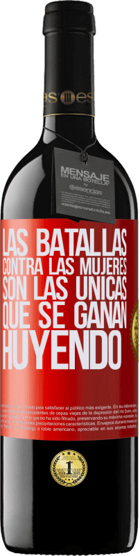 39,95 € Envío gratis | Vino Tinto Edición RED MBE Reserva Las batallas contra las mujeres son las únicas que se ganan huyendo Etiqueta Roja. Etiqueta personalizable Reserva 12 Meses Cosecha 2015 Tempranillo