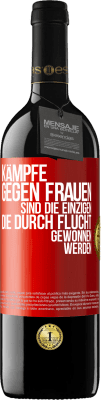 39,95 € Kostenloser Versand | Rotwein RED Ausgabe MBE Reserve Kämpfe gegen Frauen sind die einzigen, die durch Flucht gewonnen werden Rote Markierung. Anpassbares Etikett Reserve 12 Monate Ernte 2015 Tempranillo