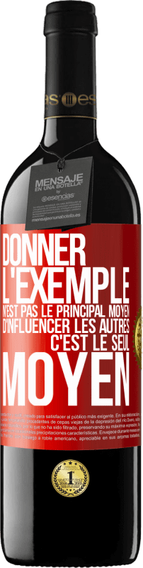 39,95 € Envoi gratuit | Vin rouge Édition RED MBE Réserve Donner l'exemple n'est pas le principal moyen d'influencer les autres c'est le seul moyen Étiquette Rouge. Étiquette personnalisable Réserve 12 Mois Récolte 2015 Tempranillo