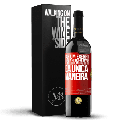 «Dar um exemplo não é a principal maneira de influenciar os outros é a única maneira» Edição RED MBE Reserva