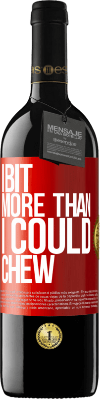 39,95 € Free Shipping | Red Wine RED Edition MBE Reserve I bit more than I could chew Red Label. Customizable label Reserve 12 Months Harvest 2014 Tempranillo