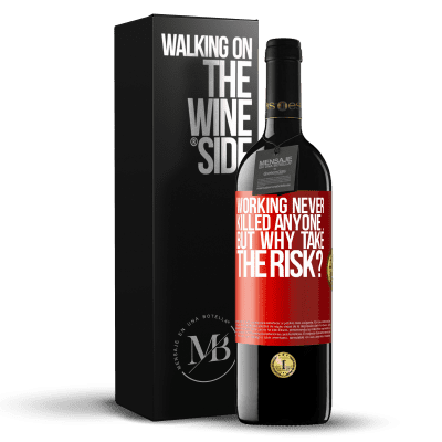 «Working never killed anyone ... but why take the risk?» RED Edition MBE Reserve