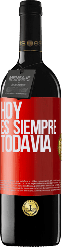 39,95 € Envío gratis | Vino Tinto Edición RED MBE Reserva Hoy es siempre todavía Etiqueta Roja. Etiqueta personalizable Reserva 12 Meses Cosecha 2015 Tempranillo