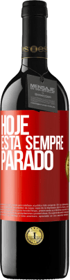 39,95 € Envio grátis | Vinho tinto Edição RED MBE Reserva Hoje está sempre parado Etiqueta Vermelha. Etiqueta personalizável Reserva 12 Meses Colheita 2015 Tempranillo