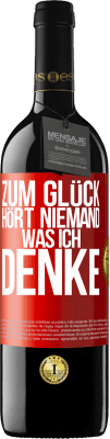 39,95 € Kostenloser Versand | Rotwein RED Ausgabe MBE Reserve Zum Glück hört niemand, was ich denke Rote Markierung. Anpassbares Etikett Reserve 12 Monate Ernte 2014 Tempranillo