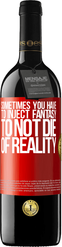 39,95 € Free Shipping | Red Wine RED Edition MBE Reserve Sometimes you have to inject fantasy to not die of reality Red Label. Customizable label Reserve 12 Months Harvest 2015 Tempranillo