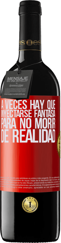 39,95 € Envío gratis | Vino Tinto Edición RED MBE Reserva A veces hay que inyectarse fantasía para no morir de realidad Etiqueta Roja. Etiqueta personalizable Reserva 12 Meses Cosecha 2015 Tempranillo