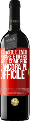 39,95 € Spedizione Gratuita | Vino rosso Edizione RED MBE Riserva Recitare è facile, pensare è difficile. Agire come pensi è ancora più difficile Etichetta Rossa. Etichetta personalizzabile Riserva 12 Mesi Raccogliere 2014 Tempranillo