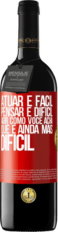 39,95 € Envio grátis | Vinho tinto Edição RED MBE Reserva Atuar é fácil, pensar é difícil. Agir como você acha que é ainda mais difícil Etiqueta Vermelha. Etiqueta personalizável Reserva 12 Meses Colheita 2015 Tempranillo