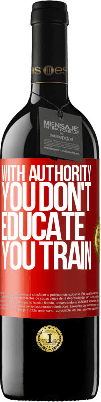 39,95 € Free Shipping | Red Wine RED Edition MBE Reserve With authority you don't educate, you train Red Label. Customizable label Reserve 12 Months Harvest 2015 Tempranillo