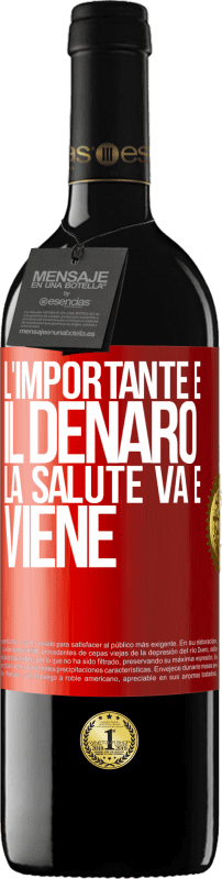 39,95 € Spedizione Gratuita | Vino rosso Edizione RED MBE Riserva L'importante è il denaro, la salute va e viene Etichetta Rossa. Etichetta personalizzabile Riserva 12 Mesi Raccogliere 2015 Tempranillo