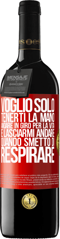 39,95 € Spedizione Gratuita | Vino rosso Edizione RED MBE Riserva Voglio solo tenerti la mano, andare in giro per la vita e lasciarmi andare quando smetto di respirare Etichetta Rossa. Etichetta personalizzabile Riserva 12 Mesi Raccogliere 2016 Tempranillo