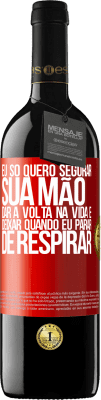 39,95 € Envio grátis | Vinho tinto Edição RED MBE Reserva Eu só quero segurar sua mão, dar a volta na vida e deixar quando eu parar de respirar Etiqueta Vermelha. Etiqueta personalizável Reserva 12 Meses Colheita 2014 Tempranillo