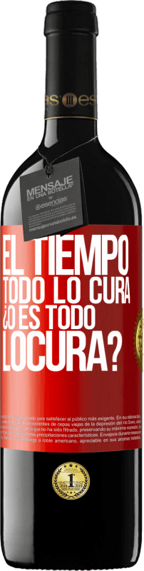 39,95 € Free Shipping | Red Wine RED Edition MBE Reserve El tiempo todo lo cura, ¿o es todo locura? Red Label. Customizable label Reserve 12 Months Harvest 2015 Tempranillo