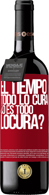 39,95 € Envoi gratuit | Vin rouge Édition RED MBE Réserve El tiempo todo lo cura, ¿o es todo locura? Étiquette Rouge. Étiquette personnalisable Réserve 12 Mois Récolte 2015 Tempranillo