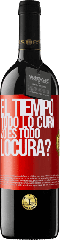 39,95 € Kostenloser Versand | Rotwein RED Ausgabe MBE Reserve El tiempo todo lo cura, ¿o es todo locura? Rote Markierung. Anpassbares Etikett Reserve 12 Monate Ernte 2015 Tempranillo