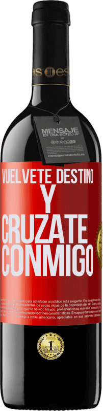 39,95 € Envío gratis | Vino Tinto Edición RED MBE Reserva Vuélvete destino y crúzate conmigo Etiqueta Roja. Etiqueta personalizable Reserva 12 Meses Cosecha 2015 Tempranillo